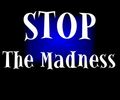 Stop The Madness