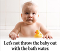 Baby-with-the-bathwater