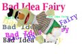 Bad Idea Fairy