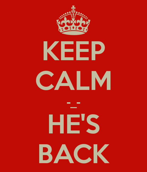 Keep-calm-hes-back