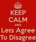 Keep-calm-and-lets-agree-to-disagree.jpg