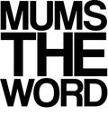 Mums The Word